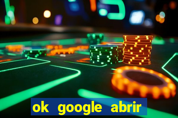 ok google abrir jogo de c****